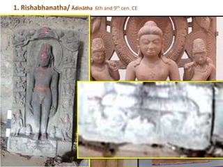 1. Rishabhanatha/ Ādinātha 6th and 9th cen. CE
 