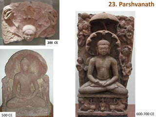 23. Parshvanath
600-700 CE
200 CE
500 CE
 