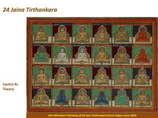 24 Jaina Tirthankara
Sachin Kr.
Tiwary
Jain Miniature Painting of 24 Jain Tirthankaras from Jaipur circa 1850
 