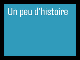 Un peu d’histoire