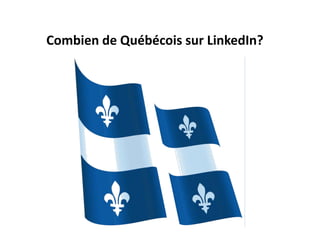 Combien de Québécois sur LinkedIn?
 