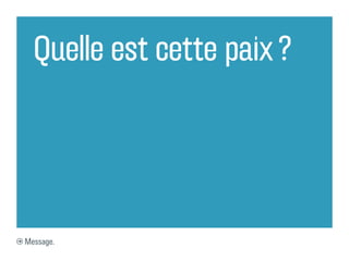 Quelle est cette paix ?




Message.
 