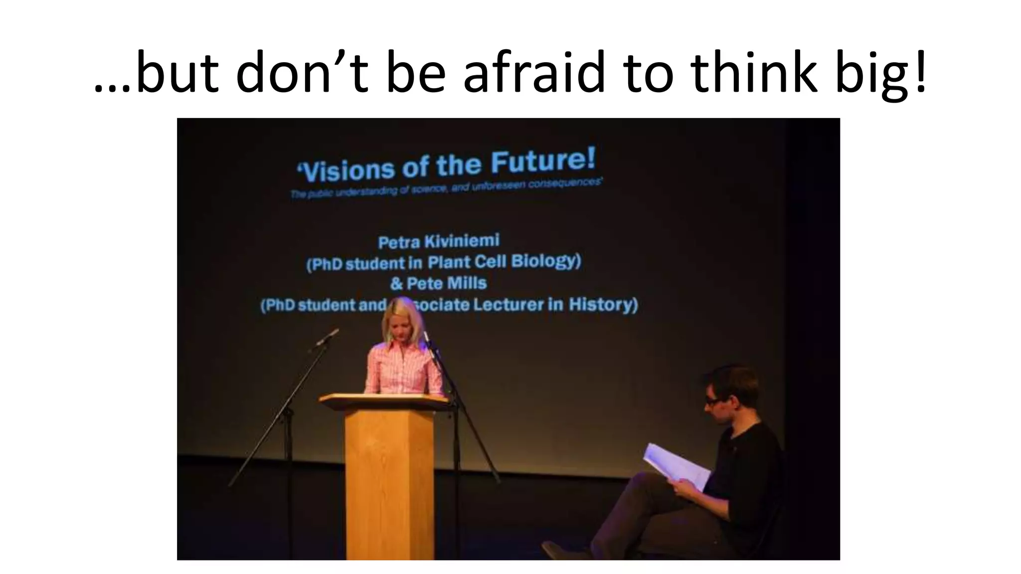 …but don’t be afraid to think big!
 