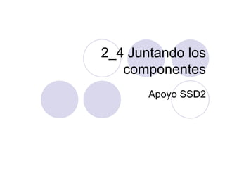 2_4 Juntando los componentes Apoyo SSD2 