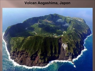 11
Volcan Aogashima, Japon
 
 
