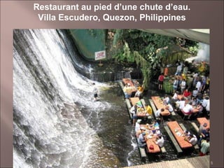 5
Restaurant au pied d’une chute d’eau.
Villa Escudero, Quezon, Philippines
 