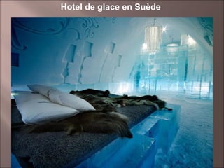 Hotel de glace en Suède

19

 