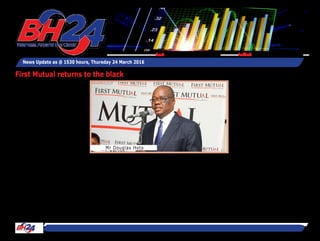 BH24 Reporter
HARARE – First Mutual Hold-
ings Limited (FML) posted an
overall profit of $132 000 for
the year ended December 31,
2015, shifting from a loss
position of $5,1 million in
the prior comparable period.
Group CEO Mr Douglas Hoto
attributed the improved
performance to a number of
factors including “increased
revenue mainly in the health
and reinsurance businesses,
efficient claims manage-
ment and cost containment
strategies, including the
staff rationalisation exercise
carried out in 2014,” he said
in a statement accompanying
the results.
The group’s Gross Premiums
Written (GPW) rose 1 percent
to $116,1 million, from the
prior year figure of $115,3
million.
During the period under
review, rental income
decreased by 3 percent
from $7,5 million in 2014 to
$7,3 million, a development
management attributed to
current challenges faced by
tenants as well as the result-
ant decline in occupancy
levels and rentals per square
metre.
The average rental per
square metre decreased from
$7,86 in 2014 to $7,58 last
year.
FML incurred investment
losses of $4,7 million last
year compared to investment
losses of $3,8 million in
2014 in line with the down-
ward movement in the stock
market.
According to the CEO, the
group’s investment property
was independently re-val-
ued by the end of last year
resulting in fair value losses
of $6,6 million.
The group’s total assets
declined by 2 percent from
$213,3 million at December
2014 to $209, million by
year-end.
Management attributed the
dip to the fair value loss on
investment property of $6,6
News Update as @ 1530 hours, Thursday 24 March 2016
Feedback: bh24admin@zimpapers.co.zwEmail: bh24feedback@zimpapers.co.zw
First Mutual returns to the black
Mr Douglas Hoto
 