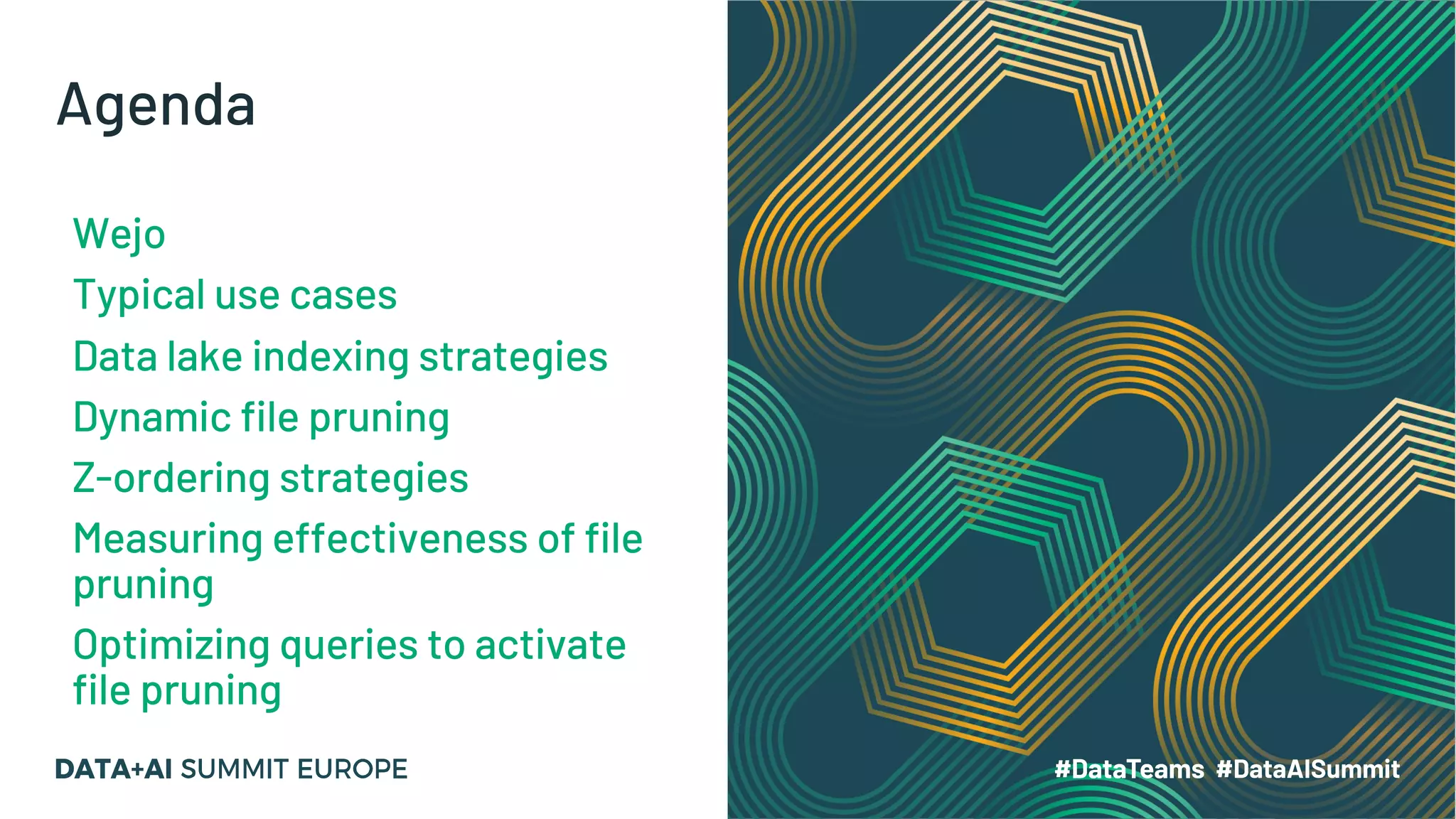 Agenda Wejo Typical use cases Data lake indexing strategies Dynamic file pruning Z-ordering strategies Measuring effectiveness of file pruning Optimizing queries to activate file pruning 