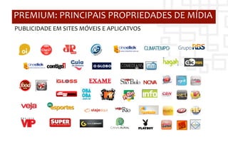 PREMIUM:	
  PRINCIPAIS	
  PROPRIEDADES	
  DE	
  MÍDIA	
  
PUBLICIDADE	
  EM	
  SITES	
  MÓVEIS	
  E	
  APLICATVOS	
  
 