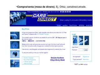 •Compra/venta (mesa de dinero). Ej. Orbiz, carsdirect,etrade.
 
