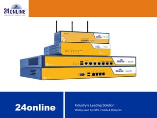 Widely used by ISPs, Hotels & Hotspots Industry’s Leading Solution 24online 