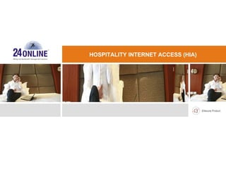 HOSPITALITY INTERNET ACCESS (HIA) 