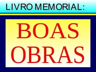 LIVRO MEMORIAL:LIVRO MEMORIAL:
 