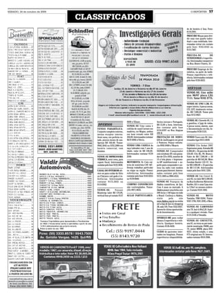 SÁBADO, 24 de outubro de 2009                                                                                                            O REPÓRTER           17
                                CLASSIFICADOS
                                                                                                                                     de de horário c/ Ana. Fone:
                                                                                                                                     8119,7891.
                                                                                                                                     PROCURO Moças para divi-
                                                                                                                                     dir casa com quarto indivi-
                                                                                                                                     dual e casa mobiliada. Inte-
                                                                                                                                     ressadas entrar em contato
                                                                                                                                     pelo fone: 9165.8343 ou
                                                                                                                                     8115.7467.

                                                                                                                                     PRECISA-SE               DE
                                                                                                                                     VENDEDORAS c/ experiên-
                                                                                                                                     cia. Interessadas comparecer
                                                                                                                                     na Rua Álvaro Chaves, 55.

                                                                                                                                     PROCURO Emprego de Do-
                                                                                                                                     méstica, na parte da tarde.
                                                                                                                                     Possuo experiência e refe-
                                                                                                                                     rência. Interessados contatar
                                                                                                                                     pelo fone 9136.6633.


                                                                                                                                      VEÍCULOS
                                                                                                                                     VENDE-SE: Uno mille
                                                                                                                                     ano 96/97 placa LXG
                                                                                                                                     7111. Tatar 9182 3775.
                                                                                                                                     VENDE-SE UNO 1.5R, 89,
                                                                                                                                     super inteiro, 4 pneus novos,
                                                                                                                                     CD, LDT, totalmente revisa-
                                                                                                                                     do. R$ 7.000,00. Tratar pelo
                                                                                                                                     fone 9172-8927.

                                                                                                                                     VENDE-SE: Chevette 89, 1.6
                                                                    0608 c/ Eliane.                 Series iniciais e Português.
                                                                                                                                     a gasolina, c/ jogo de rodas,
                                     DIVERSOS                       VENDE-SE Uma cama e             R$ 12,00 a hora. Interessa-
                                                                                                                                     4 pneus novos, alarme, som
                                                                    colchão de casal Carraro em     dos contatar pelo fone
                                    VENDO PARABÓLICA.                                                                                e documentação em dia. In-
                                                                    madeira, cor Mogno, ambos       9134.8597 ou Rua Alagoas
                                    Conjunto completo externo,                                                                       teressados 9158 2125.
                                                                    em bom estado valor R$          209 B.
                                    menos receptor interno.
                                    Semi-nova, em perfeito es-      350,00. Interessados contatar   PRESTAÇÃO DE SERVI-              VENDO Fusca ano 80. Inte-
                                    tado, poucos meses de uso.      9619 4906 c/ Décio.             ÇO de Jardinagem em geral        ressados ligar 8413.4849.
                                    Apenas R$ 160,00. Tratar:                                       e Pedreiro. Possui referên-
                                    9942.2842 ou 3332.2000 em       VENDO UMA CADELA da             cia 9945.8468 c/ Moacir.         VENDO Clio Sedan 2007
                                    horário comercial, com          raça Labrador com 1 ano de                                       Expression prata. Entrada R$
                                    Jonatan.                        idade, valor de R$ 100,00.      VENDE-SE Computador              6.000,00 + 56 parcelas de R$
                                                                    Interessados contatar 9139      com windows XP, com grava-       534,00. Clio RL, 99, Branco.
                                    VENDE-SE IMPRESSORA             2349.                           dor de CD e DVD, monitor de      Valor de R$ 7.500,00 + 30
                                    TÉRMICA, semi nova, para                                        15 c/ tela plana + Impresso-     parcelas de R$ 342,00. Moto
                                    cupom fiscal. Interessados      MOTORISTA: Sr. Com car-         ra HP multifuncional + su-       Sundaw Hanter 125 CC. Va-
                                    contatar pelo fone 9122.3838.   teira de motorista CAT. A/C.    porte para computador e an-      lor R$ 2.000,00 + 23 parcelas
                                                                    Deseja trabalhar particular     tena via radio com modem         de R$ 117,00. Interessados
                                    CASAL DO INTERIOR ofe-          ou viajar na região. Possui     pronto para Internet. Interes-   tratar pelo fone 9101.7293.
                                    rece-se para cuidar de Sítio    referências. Interessados       sados contatar pelo fone
                                    ou Chácara e até gado c/ re-    contatar pelo fone 9145 0355    9175.1089 ou 9904.4555.          VENDE-SE Um Corcel II,
                                    ferências. Interessados         ou 9159 6860.                                                    ano 82, no valor R$ 3.200,00,
                                    contatar 9175.2055 ou                                           VENDE-SE Franquia da             na Rua Guilherme Klemente
                                    8114.0362.                      COMPRO CONSÓRCIOS               Akákia cosméticos, de Ijuí.      Koeller, 631 e uma Casa mis-
                                                                    não contemplados. Tratar:       Com 4 anos no mercado. A         ta 110m² no mesmo endere-
                                    VENDE-SE:            Freezer    (55) 9971.0635.                 Akákia possui uma linha com      ço. Contato 9124.1805.
                                    Brastemp valor R$ 170,00,                                       300 itens e 140 lojas em todo
                                    vertical fone p/ contato 9137   AULAS PARTICULARES:             o Brasil. Conheça a Akákia,      VENDE-SE            MOTO
                                                                                                    visite         pelo       site   Yamaha, YBR 03/04. Tratar:
                                                                                                    www.Akákia.com.br ou venha       9167.1794, 9181.3592, c/ Beto.
                                                                                                    até a loja de Ijuí no shopping
                                                                                                    JB, sala 104. Fone 3332.6927.    VENDE-SE CAMINHÃO
                                                                                                    Aproveite ótima oportunida-      ano 78, baú 4,40x2,20. Sujei-
                                                                                                    de de Investimento.              to a qualquer revisão. Fone
                                                                                                                                     8119.3106 c/ Osvaldo.
                                                                                                    OFEREÇO-ME para cuidar
                                                                                                    idosos c/ experiência e refe-    VENDE-SE CHEVETTE,
                                                                                                    rência. Qualquer horário.        ano 81, ou troca-se por mate-
                                                                                                    Contato: 8136.4450.              rial de construção. F4000, ano
                                                                                                                                     79, motor MWM, placa IDS-
                                                                                                    CUIDO de pacientes inter-        9237, ótimo estado, e uma
                                                                                                    nados em hospitais. Possuo       F75 original ano 76. Interes-
                                                                                                    experiência e disponibilida-     sados contatar 9918 2900.
 