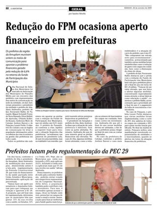 22   O REPÓRTER
                                                                                           GERAL
                                                                                                                                                                  SÁBADO, 24 de outubro de 2009


                                                                                      por Sandro Silvello




Redução do FPM ocasiona aperto
financeiro em prefeituras
Os prefeitos da região                                                                                                                                            emblemático é a situação do
                                                                                                                                                                  carro do prefeito, que é ano 97.
da Amuplam reuniram                                                                                                                                               “Não compramos um veículo
ontem os meios de                                                                                                                                                 novo para economizarmos”,
                                                                                                                                                                  comentou , acrescentando que
comunicação para                                                                                                                                                  também outras medidas foram
apontar o problema                                                                                                                                                estabelecidas como a redução
                                                                                                                                                                  do gasto com cargos em comis-
financeiro gerado                                                                                                                                                 são, bem como a diminuição
pela redução de 6,6%                                                                                                                                              do ritmo de obras.
                                                                                                                                                                     O prefeito de Ijuí, Fioravante
no retorno do fundo                                                                                                                                               Ballin destacou que a perda
de Participação dos                                                                                                                                               com a redução do Fundo de
                                                                                                                                                                  Participação dos Municípios
Municípios                                                                                                                                                        fará com que a prefeitura perca
                                                                                                                                                                  até o final do ano em torno de


O
        Dia Nacional de Defe-                                                                                                                                     R$ 1,8 milhão. “Trata-se de um
        sa dos Municípios foi                                                                                                                                     valor elevado, que nos força
        marcado na Associação                                                                                                                                     a adotar algumas medidas,
dos Municípios do Planalto                                                                                                                                        concentrando especialmente
Médio por um encontro dos                                                                                                                                         nossa atenção a áreas básicas
prefeitos com representantes                                                                                                                                      como educação e saúde”, co-
dos meios de comunicação na                                                                                                                                       mentou o prefeito Ballin, acres-
sede da entidade, em Ijuí. Esti-                                                                                                                                  centando que a prioridade até
veram presentes o presidente                                                                                                                                      o final do ano é o pagamento
da entidade e prefeito de Jóia,                                                                                                                                   da folha de vencimentos e for-
Jânio Andreatta; prefeito de                                                                                                                                      necedores.
                                   Prefeitos da Amuplam reuniram à imprensa para marcar o Dia Nacional em Defesa dos Municípios
Ijuí, Fioravante Ballin; de Pa-                                                                                                                                      No caso de Pejuçara, o pre-
nambi, Miguel Schmidt Prynn;                                                                                                                                      feito Leonir Perlin destacou
de Nova Ramada, Elton Refeld;      nimes em apontar as perdas                    está trazendo sérios prejuízos                   ção no número de funcionários   que várias medidas foram
de Ajuricaba, Orlando Koller;      com a redução do Fundo de                     financeiros as prefeituras”.                     em cargos em comissão, bem      implementadas, como o corte
de Bozano, Gederson Mori; de       Participação dos Municípios,                    O presidente da Amuplam e                      como cortes em investimen-      de 20% dos salários de todos
Catuípe Joelson Baroni e de        que em média caiu 6,6% neste                  prefeito de Jóia, Jânio Andreat-                 tos. Andreatta diz que até o    os cargos em comissão e 60%
Pejuçara, Leonir Perlin. O obje-   ano. O prefeito de Panambi,                   ta disse que a situação de cada                  final do ano novas medidas      para quem recebe função gra-
tivo do contato com os órgãos      ao comentar a crise, lapidou                  prefeitura é diferente, bem                      devem ser adotadas, a fim de    tificada. No final da manhã de
de comunicação foi levar à         a seguinte frase para resu-                   como as ações adotadas. No                       que a prefeitura possa chegar   ontem, Pejuçara sediou uma
população informações sobre        mir a situação financeira das                 entanto, Andreatta diz que de                    ao final do ano com as contas   manifestação envolvendo re-
os reflexos da crise econômica     prefeituras: “acreditamos nas                 uma maneira geral as perdas                      empatadas.                      presentantes de entidades e
na gestão das prefeituras em       palavras do presidente Lula,                  financeiras são elevadas. No                       No caso da prefeitura de      o funcionalismo, quando se
todo o país.                       de que era uma marolinha, mas                 caso de Jóia, algumas medidas                    Catuípe, conforme o prefeito    alertou em torno da situação
  Todos os prefeitos são unâ-      na realidade é um marolão, que                foram adotadas, como a redu-                     Joelson Baroni o caso mais      financeira da prefeitura.




Prefeitos lutam pela regulamentação da PEC 29
  Um dos focos, conforme o         e a União, 10%. Hoje, são os
prefeito de Jóia e presidente      Municípios que estão sus-
da Amuplam, Jânio Andreatta        tentando o SUS, pois aplicam
da mobilização dos municí-         23,5%. Já Estado e União nun-
pios , desenvolvida ontem é        ca aplicaram mais que 5% de
a luta pela regulamentação         sua receita em saúde “afirma
da Emenda Constitucional           Andreata.
29, que trata do financiamen-        Dessa maneira, os prefeitos
to da saúde pactuada entre         de todo país,conforme Andre-
União, Estados e Municípios,       ata, poderão enviar e-mails
determinando aplicação de          aos respectivos representan-
percentuais.                       tes do Congresso Nacional.
  “Vamos fazer um apelo aos        Além deles, a população
senadores e deputados fede-        também pode contribuir com
rais para que coloquem em          o movimento. Para isso, é
votação e aprovem a EC 29.         necessário apenas acessar o
A proposta, que até hoje não       mapa, clicar no Estado onde
foi regulamentada, determina       vive, preencher os campos de
que os municípios têm que          nome e email e enviar. Assim,
gastar 15% da sua receita          a ação para buscar melhorias
com a saúde, os Estados, 12%       para Saúde ganha mais força.                  Andreatta diz que as administrações querem a regulamentação da emenda da Saúde
 