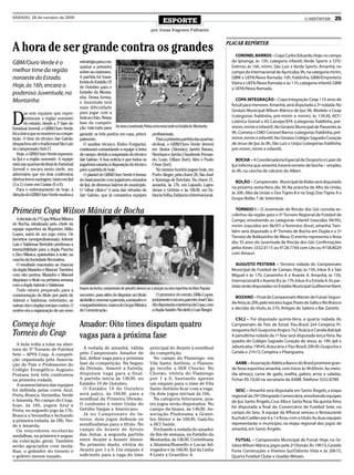 SÁBADO, 24 de outubro de 2009
                                                                                                    ESPORTE                                                                            O REPÓRTER         25
                                                                                            por Jonas Iragones Palharini



A hora de ser grande contra os grandes                                                                                                     PLACAR REPÓRTER

                                                                                                                                              CORONEL BARROS – Copa Carlos Eduardo. Hoje, no campo
GBM/Ouro Verde é o                        estratégia para con-                                                                              do Ipiranga, às 15h, categoria infantil, Verde Sports x CFE/
                                          quistar a primeira                                                                                Grêmio; às 16h, mirim, São Luiz x Verde Sports. Amanhã, no
melhor time da região                     sobre os caxienses.                                                                               campo do Internacional de Ajuricaba, 9h, na categoria mirim,
noroeste do Estado.                       A partida foi trans-                                                                              GBM x UEFA/Nova Ramada; 10h, fraldinha, GBM/Empreteira
                                          ferida do Estádio 19                                                                              Vieira x UEFA/Nova Ramada e às 11h, categoria infantil, GBM
Hoje, às 16h, encara o                    de Outubro para o                                                                                 x UEFA/Nova Ramada.
poderoso Juventude, na                    Estádio da Monta-
                                          nha. Dessa forma,                                                                                   COPA INTEGRAÇÃO – Copa Integração Ceap 110 anos de
Montanha                                  o Juventude terá
                                                                                                                                            futsal para menores. Amanhã, será disputada a 3ª rodada. No
                                          mais dificuldade


D
                                          para jogar com a                                                                                  Ginásio Municipal Wilson Mânica de Ijuí, 9h, Modelo x Ceap
        as seis equipes que repre-
                                          bola ao chão. Nessa                                                                               (categorias fraldinha, pré-mirim e mirim); às 13h30, ACF/
        sentaram a região noroeste
        do estado, desde a 1ª fase do     fase da competi-                                                                                  Lotérica Grenal x AS Catuípe/EFA (categorias fraldinha, pré-
Estadual Juvenil, o GBM/Ouro Verde        ção, vale tudo para De novo o Juventude.Peleia certa nesta tarde no Estádio da Montanha           mirim, mirim e infantil). No Ginásio Municipal de Panambi, às
foi a única que se manteve na compe-      garantir os três pontos em casa, princi- profissionais.                                           9h, Cometa x CMD Coronel Barros (categorias fraldinha, pré-
tição. O time do técnico Jair Galvão      palmente.                                         Para a primeira partida das quartas-            mirim, mirim e infantil). No Ginásio Colégio Sagrado Coração
despachou até o tradicional São Luiz         O auxiliar técnico, Kinho Forgiarini, de-final, o GBM/Ouro Verde deverá                        de Jesus de Ijuí, às 9h, São Luiz x Unijuí (categorias fraldinha,
do campeonato Sub-17.                     continuará comandando a equipe à beira ter: Júnior (Alemão); Jardel, Batata,                      pré-mirim, mirim e infantil).
   Hoje, o GBM/Ouro Verde represen-       de campo, devido a suspensão do técnico Henrique e Jarrão; Claudemir, Fernan-
ta Ijuí e a região noroeste. A equipe     Jair Galvão. A boa notícia é que todos os do, Luan, Uiliam (Iuri); Alex e Paulo                      BOCHA – A Coordenadoria Especial de Desporto e Lazer de
está nas quartas-de-final do Estadual     jogadores estarão à disposição do técnico César (Iuri).                                           Ijuí informa que amanhã, haverá torneio de bocha – simples,
Juvenil e encara nesta tarde, um          para a partida de hoje.                           No mesmo horário jogam hoje, em                 às 9h, na cancha de calcário do Alberi.
adversário que em dois confrontos            O plantel do GBM/Ouro Verde é forma- Porto Alegre, pela chave 20, São José
diretos levou vantagem, tanto em Ijuí     do basicamente com jogadores oriundos x Ypiranga de Erechim. Na chave 21,                           BOLÃO – Campeonato Municipal de Bolão será disputado
(3 a 1) como em Caxias (6 a 0).           de Ijuí, de diversos bairros do município. amanhã, às 17h, em Lajeado, Lajea-
                                                                                                                                            na próxima sexta-feira, dia 30. Na prancha de Alto da União,
   Para o enfrentamento de hoje, a        O “olhar clínico” é uma das virtudes de dense x Grêmio e às 16h30, em Es-
direção do GBM/Ouro Verde mudou a                                                                                                           às 20h, Alto da União x Dos Tigres B e na Sogi, Dos Tigres A x
                                          Jair Galvão, que já comandou equipes tância Velha, Estância x Internacional.
                                                                                                                                            Grupo Bolão 7 de Setembro.


Primeira Copa Wilson Mânica de Bocha                                                                                                          TORNEIO I – O Juventude de Rincão dos Gói convida es-
                                                                                                                                            colinhas da região para o 5º Torneio Regional de Futebol de
  A decisão da 1ª Copa Wilson Mânica                                                                                                        Campo, envolvendo as categorias infantil (nascidos 94/95),
de Bocha, idealizada pelo chefe da                                                                                                          mirim (nascidos em 96/97) e feminino (livre), amanhã. Tam-
equipe esportiva da Repórter, Hélio                                                                                                         bém será disputado o 4º Torneio de Bocha em Dupla e o 5º
Lopes, sairá de um jogo extra. Os
                                                                                                                                            Torneio de Bolãozinho de Mesa. O evento representa a festa
favoritos (semiprofissionais) Ademir
Luiz e Valdemar Bertoldo perderam a                                                                                                         dos 55 anos do Juventude de Rincão dos Gói. Confirmações
invencibilidade para a dupla Pancho                                                                                                         pelos fones 3332.0115 ou 9128.7744 com Léo ou 9158.8029
e Zico Mânica, quinta-feira à noite, na                                                                                                     com Amauri.
cancha da Sociedade Recreativa.
  O resultado reacendeu as chances                                                                                                             AUGUSTO PESTANA – Terceira rodada do Campeonato
da dupla Maninho e Manoel. Também                                                                                                           Municipal de Futebol de Campo. Hoje, às 15h, Inkas B x São
com oito pontos, Maninho e Manoel                                                                                                           Miguel e às 17h, Canarinho A x Avante A. Amanhã, às 15h,
disputam o título na próxima semana                                                                                                         Internacional B x Avante B e às 17h, Inkas A x Estrela A. As par-
com a dupla Ademir e Valdemar.                                                                                                              tidas serão disputadas no Estádio Municipal Guilherme Klant.
  Tudo estava preparado para a            Depois da bocha, campeonato de pênaltis deverá ser a atração na área esportiva da Mais Popular
comemoração do título por parte de        encontro, para além de disputar um título              O promotor do evento, Hélio Lopes,
                                                                                                                                              BOZANO – Final do Campeonato Máster de Futsal. Segun-
Ademir e Valdemar, entretanto, as         simbólico, renovar a parceria, a amizade e o juntamente com seu parceiro José Cláu-
                                                                                                                                            da-feira, às 20h, pelo terceiro lugar, Posto do Salto x Rio Branco
outras cinco duplas torciam contra. O     companheirismo, marca do Grupo Mânica dio disputarão a lanterna da Copa, com
                                          de Comunicação.                                     a dupla Sandro Nicoletti e Luiz Berger.       e decisão do título, às 21h, Amigos do Saleiro x Bar Zanetti.
motivo era a organização de um novo
                                                                                                                                              CSCJ – Foi disputada quinta-feira, a quarta rodada do
Começa hoje                               Amador: Oito times disputam quatro                                                                Campeonato de Pais de futsal. Pau-Brasil 2x4 Cerejeira; Pi-

Torneio do Ceap                           vagas para a próxima fase
                                                                                                                                            tangueira 0x5 Guajuvira; Angico 7x2 Acácia e Canela 8x6 Ipê.
                                                                                                                                            A penúltima rodada da 1ª fase será disputada terça-feira. Na
                                                                                                                                            quadra do Colégio Sagrado Coração de Jesus, às 19h, Ipê x
  A bola volta a rolar na aber-                                                                                                             Jabuticaba; 19h45, Araucária x Pau-Brasil; 20h30, Guajuvira x
tura do 5º Torneio de Futebol               A rodada de amanhã, válida                     principal do Avante à semifinal
                                          pelo Campeonato Amador de                        da competição.                                   Canela e 21h15, Cerejeira x Pitangueira.
Sete – APPA Ceap. A competi-
ção organizada pela Associa-              Ijuí, define vaga para a próxima                   No campo do Flamengo, em
ção de Pais e Professores do              fase da competição. Na Segun-                    Vila Santo Antônio, o Flamen-                      AABB – Associação Atlética Banco do Brasil promove gran-
Colégio Evangélico Augusto                da Divisão, Aimoré x Estrela,                    go recebe a SER Chorão. No                       de festa esportiva amanhã, com início às 9h30min. Ao meio-
Pestana terá três confrontos              disputam vaga para a final.                      Chorão, vitória do Flamengo                      dia almoço, carne de gado, ovelha, galeto, arroz e saladas.
na primeira rodada.                       A partida inicia às 14h30, no                    por 1 a 0, bastando apenas                       Fichas R$ 10,00 na secretaria da AABB. Telefone 3332.8789.
  A nomenclatura das equipes              Estádio 19 de Outubro.                           um empate para o time de Vila
foi definida pelas cores Azul,              O Estádio 19 de Outubro                        Santo Antônio ficar com a vaga.                    SESC – Amanhã será disputada em Santo Ângelo, a etapa
Preta, Branca, Vermelha, Verde            será palco, às 16h30, para a                     Os dois jogos iniciam às 16h.                    regional da 29ª Olimpiada Comerciária, envolvendo equipes
e Amarela. No campo do Ceap,              semifinal da Primeira Divisão.                     Na categoria Veteranos, qua-
                                                                                                                                            de Ijuí, Santo Ângelo, Cruz Alta e Santa Rosa. Na quinta-feira,
hoje, às 16h, jogam Azul x                O confronto é entre União do                     tro jogos serão disputados. No
                                          Getúlio Vargas x Americano.                      campo da Imasa, às 14h30, As-                    foi disputada a final do Comerciário de Futebol Sete, no
Preta; no segundo jogo às 17h,                                                                                                              campo do Sesc. A equipe da Afhocai venceu o Restaurante
Branca x Vermelha e fechando                Já no Campeonato do In-                        sociação Pindorama x Granó-
                                          terior, dois jogos definem os                    leo Sênior e às 16h30, Gaúcho                    Kuchak/Cadiles por 6 a 1 e ficou com o título. As duas equipes
a primeira rodada, às 18h, Ver-
                                          semifinalistas para o título. No                 x HCI Saúde.                                     representarão o município, na etapa regional dos jogos de
de x Amarela.
  Os vencedores receberão                 campo do Avante de Arroio                          Fechando a rodada do amador                    amanhã, em Santo Ângelo.
medalhas, na primeira e segun-            das Antas, a segunda partida                     do fim de semana, no Estádio da
da colocação geral. Também                entre Avante x Avante Júnior.                    Montanha, às 14h30, Corinthians                    FUTSAL – Campeonato Municipal de Futsal. Hoje, no Gi-
serão agraciados com meda-                No primeiro duelo, vitória do                    x Afumisa/Busnello e Lucas Ad-                   násio Wilson Mânica, jogos pela 2ª Divisão. Às 19h15, Castelo
lhas, o goleador do torneio e             Avante por 1 a 0. Um empate é                    vogados e às 16h30, Ijuí da Linha                Forte Construções x Viveiros Ijuí/Odonto Vitta e às 20h15,
o goleiro menos vazado.                   suficiente para a vaga do time                   8 Leste x Granóleo A.                            Quarta Futebol Clube x Usadão Móveis.
 