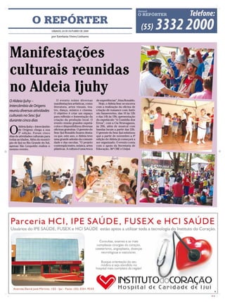 O REPÓRTER
                                    SÁBADO, 24 DE OUTUBRO DE 2009

                                    por Estefania Vieira Linhares




Manifestações
culturais reunidas
no Aldeia Ijuhy
O Aldeia Ijuhy –                        O evento reúne diversas         de experiências”, frisa Ronaldo.
                                     manifestações artísticas, como       Hoje, o Aldeia Sesc se encerra
Intercâmbio de Origens               literatura, artes visuais, tea-    com a realização da oficina de
reuniu diversas atividades           tro, dança, música e cinema.       criação de romance com Antô-
                                     O objetivo é criar um espaço       nio Sanseverino, das 10 às 12h
culturais no Sesc Ijuí               para reflexão e fomentação da      e das 14h às 19h; apresentação
durante cinco dias                   criação da produção local. O       do espetáculo “A Comédia dos
                                     evento reuniu grandes espetá-      Erros”, com a Cia Stravaganza,


O
       Aldeia Ijuhy – Intercâmbio    culos e disponibilizou diversas    às 20h, além de musical com
       de Origens chega a sua        oficinas gratuitas. O gerente do   bandas locais a partir das 22h.
       3º edição. Foram cinco        Sesc Ijuí Ronaldo Soares desta-    O gerente do Sesc Ijuí enfatizou
dias de atividades culturais para    ca que, este ano, o Aldeia teve    que a partir de novembro a 4ª
todas as idades. Além do municí-     uma grande adesão da comuni-       edição do Aldeia já começará a
pio de Ijuí no Rio Grande do Sul,    dade e das escolas. “O projeto     ser organizado. O evento conta
apenas São Leopoldo realiza o        contempla teatro, música, artes    com o apoio da Secretaria de
mesmo evento.                        plásticas. A cultura é uma troca   Educação, 36ª CRE e Unijuí.




                                                                                                           CMYK
 