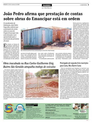SÁBADO, 24 de outubro de 2009
                                                                                                BAIRRO                                                                            O REPÓRTER         5

                                                                                            por Talita Mazzola




João Pedro afirma que prestação de contas
sobre obras do Emancipar está em ordem
O coordenador de                                                                                                                                                    feitura procurou rapidamente
                                                                                                                                                                    uma solução, contratando uma
Habitação, João Pedro                                                                                                                                               segunda empresa, que já está
Fagundes, salienta que                                                                                                                                              dando andamento às obras,
                                                                                                                                                                    deixando-as com praticamente
a prestação de contas                                                                                                                                               90% das obras concluídas”,
sobre as casas do                                                                                                                                                   ressalta. O coordenador afirma,
                                                                                                                                                                    ainda, que a empresa teria um
Projeto Emancipar não                                                                                                                                               prazo de 6 meses para entrega
está atrasada e será                                                                                                                                                das obras, segundo o que é
                                                                                                                                                                    previsto no contrato, entretan-
apresentada após a                                                                                                                                                  to, como houve a complicação
conclusão das primeiras                                                                                                                                             com a primeira, as obras tive-
                                                                                                                                                                    ram um pouco de atraso, mas a
20 casas                                                                                                                                                            segunda empresa está no prazo
                                                                                                                                                                    previsto em contrato, prevendo


E
      m sessão na Câmara de                                                                                                                                         entregar as obras ainda no final
      Vereadores realizada na                                                                                                                                       de novembro, fechando apenas
      quarta-feira pela manhã,                                                                                                                                      3 meses de obras. “Após a
foi levantado, pelo chefe de                                                                                                                                        conclusão dessas primeiras 20
gabinete da Coordenadoria                                                                                                                                           casas do projeto, o que acredito
de Habitação Estadual, que       Após conclusão das primeiras 20 casas, será feita prestação de contas sobre o Projeto Emancipar                                    não irá tardar muito, tendo em
a prefeitura não estaria pres-                                                                                                                                      vista que a empresa está com
tando contas da liberação de     que deve ter havido algum equí-                  das casas, após a finalização                    que o projeto enfrentou alguns   as obras bem adiantadas, será
verbas do Projeto Emancipar.     voco e que a situação está em                    das obras das primeiras 20                       problemas inicialmente, com      feita a prestação de contas,
Entretanto, o coordenador de     ordem. “A prestação de servi-                    casas será feita a prestação de                  a desistência de uma empresa     para, após, iniciarmos a cons-
Habitação do município, quan-    ços não está atrasada. Estamos                   contas”, diz.                                    contratada para a realização     trução das próximas 20 casas
do informado do fato, afirmou    dentro do prazo de conclusão                       O coordenador salienta ainda                   das obras. “Entretanto a pre-    do Emancipar”, conclui João.



Obra inacabada na Rua Carlos Guilherme Erig,                                                                                               Prorrogado até segunda-feira inscrições
                                                                                                                                           para Canta, Meu Bairro Canta
Bairro São Geraldo atrapalha trafego de veículos                                                                                             Para os moradores que desejam se inscrever nas
  Um buraco aberto pela Corsan na                                                                                                          categorias do festival Canta, Meu Bairro Canta, ainda
Rua Carlos Guilherme Erig está com                                                                                                         tem uma chance. Foram prorrogadas até segunda-feira
as obras inacabadas, causando trans-                                                                                                       as inscrições para as categorias regional, gaúcho, ser-
tornos ao tráfego de veículos dos mo-                                                                                                      tanejo, MPB/ Rock e Gospel/sacra.
radores do local. Segundo a moradora                                                                                                         As inscrições podem ser realizadas na coordenado-
do local, Laydinha Filippin, a situação                                                                                                    ria Especial de Cultura na Praça da República e mais
está assim por mais de um mês. “Como                                                                                                       informações podem ser obtidas na secretaria da Uabi
não tenho carro, a situação não me in-                                                                                                     ou com os presidentes dos bairros. No ato da inscrição
comoda muito, entretanto os vizinhos                                                                                                       os candidatos deverão entregar a ficha de inscrição
devem achar ruim, principalmente os                                                                                                        devidamente preenchida e assinada pelo próprio intér-
que têm carro”, diz. “O problema é que                                                                                                     prete ou seu responsável legal no caso de menores. Os
eles começam uma obra e param na                                                                                                           candidatos devem apresentar também uma cópia da
metade”, conclui. Juarez Krug ressalta                                                                                                     carteira de identidade e seis cópias da letra da música
que faz algum tempo em que a situação                                                                                                      digitadas conforme sua original, indicando a tonalidade
não é resolvida, o que causa alguns                                                                                                        em que a defenderá, um CD com a gravação da música
transtornos para a vizinhança. “Colo-                                                                                                      a ser interpretada e um comprovante de residência,
caram proteção ao redor do buraco,                                                                                                         ou ainda, uma declaração de moradores do bairro
entretanto não tem jeito de calçarem.                                                                                                      – Uabi – expedida pela presidência. Lembrando que
A rua ficou estreita incomodando a                                                                                                         cada intérprete deverá inscrever apenas uma música
vizinhança”, diz. “Gostaríamos que                                                                                                         com a qual participará em todas as etapas do festival,
providências fossem tomadas o mais                                                                                                         salientando que as músicas deverão ser em língua
breve para solucionar esse problema”,                                                                                                      portuguesa, admitindo-se porém frases ou expressões
conclui.                                      Moradores esperam término de calçamento da rua                                               em outro idioma.




                                                                                                                                                                                              CMYK
 