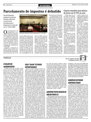 6   O REPÓRTER                                                                                                                                                      SÁBADO, 24 de outubro de 2009
                                                                                          ECONOMIA
                                                                                    por Estefania Vieira Linhares


Parcelamento de impostos é debatido                                                                                                               Copom mantém taxa básica
                                                                                                                                                  de juros em 8,75% ao ano
Os participantes                                                                                                  Parcelamentos Ordinários.         A taxa básica de ju-      o índice “tendo em vis-
                                                                                                                    O representante da Re-        ros, Selic, vai continuar   ta as perspectivas para
puderam esclarecer                                                                                                ceita Federal enfatizou que     em 8,75% ao ano nos         a inflação em relação à
dúvidas referentes                                                                                                após desistir de parcela-       próximos 45 dias. O ín-     trajetória de metas”. A
                                                                                                                  mento anteriores, não sig-      dice vigora nesse pata-     decisão foi tomada por
a nova Lei do                                                                                                     nifica que já está no novo      mar desde 22 de julho,      unanimidade.
Parcelamento e                                                                                                    parcelamento, necessário        quando o Comitê de             Na nota, o colegia-
                                                                                                                  é fazer opção pelo novo         Política Monetária (Co-     do diz que “levando
Pagamento a Vista da                                                                                              parcelamento. “Impres-          pom) do Banco Central       em conta, por um
Lei nº 10.941/2009                                                                                                cindível é os contribuintes     (BC) estancou o pro-        lado, a flexibilização
                                                                                                                  e contabilistas lerem a         cesso de afrouxamento       da política monetária
                                                                                                                  Lei 11.941/09 e a Portaria      gradativo da política       implementada desde


O
        s profissionais de                                                                                        Conjunta da PGFN/RFB nº         monetária, iniciado em      janeiro, e por outro, a
        contabilidade e em-                                                                                       06/2009, para completo          janeiro.                    margem de ociosidade
        presários represen-       Profissionais e empresários esclareceram dúvidas sobre Lei n° 10.941/2009       entendimento das regras           Em janeiro, a Selic       dos fatores produti-
tando a Associação Comer-                                                                                         deste novo parcelamento         estava em 13,75%. Na        vos, entre outros fa-
cial e Industrial de Ijuí (ACI)   maio de 2009 e saldo rema-                maio de 2009, poderão                 que está sendo chamado          reunião de quarta-fei-      tores, o Comitê avalia
e o Sindilojas estiveram          nescente de Parcelamen-                   ser excepcionalmente                  de Refis d Crise”, explica      ra, a taxa foi mantida      que esse patamar de
reunidos com o auditor fiscal     tos Anteriores. Débitos de                pagos ou parcelados no                David dos Santos.               sem possibilidade de        taxa básica de juros é
da Receita Federal Marcos         qualquer natureza junto                   âmbito de cada um dos                   Para contribuintes que        revisão até a próxima       consistente com um
Timm, debatendo e escla-          a Procuradoria-Geral da                   órgãos na forma e condi-              tenham sido excluídos           reunião do colegiado,       cenário inflacionário
recendo dúvidas sobre a           Fazenda Nacional (PGFN)                   ções prevista na lei.                 ou rescindidos ser par-         marcada para 8 e 9 de       benigno, contribuindo
nova Lei do Parcelamento          ou a Secretaria da Receita                  A novidade que pode-                celamentos (PAES, PAEX,         dezembro.                   para assegurar a ma-
e Pagamento a Vista Lei nº        Federal do Brasil (RFB),                  rão ser parceladas ou                 ORDINÁRIOS) antes de              Com a manutenção, o       nutenção da inflação
10.941/2009.                      vencidos até 30 de no-                    quitadas com redução de               novembro/2008 e para par-       Copom manifestou sin-       na trajetória de metas
  Segundo o delegado do           vembro de 2008, que não                   percentuais de até 100%               celamento ordinário após        tonia com as expectati-     ao longo de horizonte
CRC/RS David Antonio dos          estejam nem tenham sido                   sobre a multa de 45% dos              dezembro/2008, a parcela        vas dos analistas finan-    relevante e para a re-
Santos poderão ser parcela-       parcelados até o dia ante-                juros, tributos anterior-             mínima é de R$ 100 para         ceiros. Em comunicado       cuperação não infla-
das Dívidas Não-Parceladas        rior ao da publicação da                  mente parcelados através              as pessoas jurídicas e R$       depois do encontro, o       cionária da atividade
anteriormente até 27 de           Lei 11.941/2009, de 27 de                 do Refis, Paes & Paex e               50 para as pessoas físicas.     Copom diz que mantém        econômica”.



tendências
                                                                                                                                                      Prof. dr. argemiro Luís Brum
                                                                                                                                                            (CEEMA/DECon/UNIJUÍ)

                                                                                                              de 1,45% até agosto. Embora o Real           poupança e criar uma nova CPMF pode
O VALOR DO                                       SOJA “SALVA” ESTADOS                                         sobrevalorizado prejudique as vendas         ser adiada para depois das eleições presi-
                                                                                                              ao exterior, o negócio da soja continua      denciais, previstas para outubro de 2010.
AGRONEGÓCIO                                      EXPORTADORES                                                 sendo rentável para os produtores, pois      Além disso, se o objetivo fosse mesmo
  O IBGE acaba de divulgar a Pes-                  Graças a uma produção recorde em                           o produto tem alta liquidez. Assim, é        bloquear a entrada de dólares no país,
quisa Agrícola Municipal (PAM),                  2009, a soja foi o grande trunfo para                        preciso ter muito cuidado quando se          a taxa teria que ser bem maior do que
relativa ao ano de 2008. Sorriso, no             três Estados brasileiros. Mato Grosso,                       propõe, em Estados como o Rio Grande         2%. Tanto é verdade que, após o susto
Mato Grosso, alcançou um Índice de               Tocantins e Roraima foram os únicos                          do Sul, investir na diversificação em        inicial, o mercado rapidamente voltou ao
Desenvolvimento Humano (IDH) de                  Estados que aumentaram suas exporta-                         detrimento dos grãos. Nesse momento,         normal, com o dólar batendo em R$ 1,72
0,824, se comparando à Bulgária,                 ções num ano de crise. Segundo o Minis-                      o único grão que efetivamente não se         no final de semana e a Bovespa acusando
e também se consolidando como                    tério do Desenvolvimento, Indústria e                        viabiliza tem sido o trigo. Na prática, a    novos aumentos de seu índice.
o maior produtor nacional de soja                Comércio, a quantidade de soja vendida                       soja, o milho e o arroz continuam sendo
e milho. No Brasil, a agricultura                cresceu 27,6% até agosto passado, em                         atividades que realmente geram uma
alcançou, em 2008, uma área de
65,338 milhões de hectares, atingin-
                                                 comparação com o mesmo período do                            renda, direta e indireta, que permite até    COMÉRCIO EXTERIOR
                                                 ano anterior, fato que compensou a que-                      mesmo alavancar a diversificação das
do o valor de produção de R$ 148,4
bilhões, um acréscimo de R$ 31,9
                                                 da de 10% no seu preço. Maior produtor                       propriedades. Ou seja, a diversificação      CONTINUA FRACO
                                                 do país, Mato Grosso registrou alta de                       é fundamental em regiões de pequenas           A balança comercial brasileira, até o
bilhões (27,3%) em comparação                    16,35% nos embarques no período,                             e médias propriedades, porém, sem            dia 18/10, acusa exportações no valor
com 2007. Esse incremento deve-                  considerando todos os produtos. Mes-                         eliminar a produção dos grãos, parti-        total de US$ 119,5 bilhões no ano. Um
se, principalmente, ao aumento dos               mo com a queda nas vendas de carne                           cularmente a soja e o milho.                 recuo de 24,6% em relação ao mesmo
preços da soja, do milho, do feijão              bovina, lucrou com aumentos superio-                                                                      período do ano passado. Quanto as
e do arroz, e da maior produção                  res a 25% nas exportações de soja em                                                                      importações, o valor total atinge US$
de cana-de-açúcar, café e trigo. Na
média, o valor por tonelada colhida
                                                 grão e farelo que, juntos, representam                       GOVERNO TENTA REAGIR AO                      96,9 bilhões, com um recuo de 30% em
                                                 mais de três quartos das mercadorias                                                                      relação a 2008. O saldo chega atual-
de soja foi de R$ 653,74 no Brasil,
contra R$ 445,84 em 2007. Isso cor-
                                                 exportadas pelo Estado. O resultado                          DÓLAR FRACO (?)                              mente a US$ 22,6 bilhões, contra US$
                                                 foi suficiente para que o Centro-Oeste                         Nesta semana o governo anunciou que        20,56 bilhões em igual período do ano
responde a uma elevação de 46,6%.                fosse a única região com aumento nas                         os capitais financeiros (leia-se especula-   passado. Ou seja, o crescimento do
Já em nível estadual, os valores mé-             exportações até agosto, de 1,8%. A safra                     tivos) serão taxados em 2% sob forma         saldo comercial brasileiro, de 9,9%,
dios por tonelada colhida foram os               expressiva também possibilitou à soja                        de IOF (imposto sobre operações finan-       se dá particularmente pelo maior re-
seguintes: Mato Grosso, R$ 561,32,               tomar o lugar do minério de ferro como                       ceiras). A medida visa conter a entrada      cuo das importações em relação às
correspondendo a 45,9% a mais                    principal item da pauta de embarques                         de dólares no país, que está abundante       exportações, porém, os dados gerais
que o valor médio de 2007; Paraná,               brasileiros. A soja também é a razão                         e vem sobrevalorizando o Real, com cla-      confirmam que o mercado externo
R$ 727,95 (+49,0%); Rio Grande do                do aumento de 14,25% nas vendas to-                          ros prejuízos às exportações nacionais.      continua em ritmo bem menor do que
Sul, R$ 715,74 (+57,3%); Goiás, R$               tais de Tocantins, onde uma das mais                         Estamos diante de uma rara ocasião em        o ano passado. Esse fato preocupa,
639,73 (+38,0%); Mato Grosso do                  recentes fronteiras agrícolas no interior                    que o país se dá ao luxo de bloquear         pois se ocorrer uma redução no ritmo
Sul, R$ 622,83 (+41,5%); Bahia, R$               do país, em pleno cerrado, responde                          a entrada de divisas estrangeiras, fato      de consumo no mercado interno nacio-
680,33 (+29,1%); e Minas Gerais, R$              por 81,72% da riqueza exportada pelo                         que confirma a boa saúde econômica           nal, ainda não poderemos contar com
699,26 (+41,6%). Note-se que o Rio               Estado. Em Roraima, que investe mais                         do Brasil. Mas forçoso é observar que a      o mercado externo para garantir um
Grande do Sul ficou com o segundo                nas vendas de produtos derivados da                          motivação oficial, com a taxação, igual-     melhor crescimento nesse restante de
melhor preço da tonelada colhida                 madeira e o peso da leguminosa nas                           mente está na necessidade de aumentar        ano e, particularmente, em 2010. Sobre-
e com o maior aumento percentual                 operações não passa de 26,74%, o au-                         a arrecadação. Principalmente porque,        tudo agora em que o Real se encontra
em relação ao ano anterior.                      mento na balança de exportações foi                          por razões eleitorais, a ideia de taxar a    fortemente sobrevalorizado.
 
