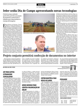 SÁBADO, 24 de outubro de 2009
                                                                                                RURAL                                                                             O REPÓRTER               7
                                                                                           por Sandro Silvello



Irder sedia Dia de Campo apresentando novas tecnologias
O dia de campo, realizado                                                                                                                    de Manejo da Aveia Branca, Canola e Trigo e ca-
                                                                                                                                             na-de-açúcar. Na parte da tarde, as informações
quinta-feira, permitiu que grupos                                                                                                            repassadas aos diferentes grupos participantes
de produtores conhecessem o                                                                                                                  do Dia de Campo foram sobre Sistemas de
                                                                                                                                             Alimentação para a recria de novilhas leiteiras
trabalho que é desenvolvido no                                                                                                               jovens, desempenho de consórcios forrageiros
manejo de forrageiras                                                                                                                        de inverno e apresentação do viveiro de mudas
                                                                                                                                             florestais.
                                                                                                                                                O agrônomo observou, em termos de Manejo


E
       specialistas da Embrapa, Emater/                                                                                                      Técnicas de Manejo, que junto ao Instituto de
       RS-Ascar e Unijuí apresentaram aos                                                                                                    Desenvolvimento Rural são aplicadas técnicas
       produtores, na última quinta-feira, di-                                                                                               que permitem um manejo mais correto. “Procu-
versas tecnologias empregadas no cultivo                                                                                                     ramos incrementar o manejo pois no final, o que
e utilização de forrageiras. O Dia de Campo                                                                                                  o produtor rural deseja é aumentar o rendimen-
sobre Plantas de Lavoura, Pastagens e                                                                                                        to por hectare. José Antonio da Silva comentou
Produção Animal, foi desenvolvido no Ins-                                                                                                    que as técnicas de Manejo são testadas por no
tituto Regional de Desenvolvimento Rural                                                                                                     mínimo três anos, antes de serem divulgadas e
                                                 Grupo de produtores de toda a região participaram do Dia de Campo
(Irder), localizado na Vila Boca da Picada,                                                                                                  colocadas em prática.
interior de Augusto Pestana. O professor                                                                                                        Já o professor Adriano Maixner disse que a
da Unijuí, José Gonzáles Antonio da Silva                                                                                                    canola, por exemplo, aparece como uma alter-
disse ao Repórter que o Dia de Campo                                                                                                         nativa importante nas culturas de inverno. O
faz parte de um projeto de pesquisa e De-                                                                                                    docente diz que como se destina a produção
senvolvimento de Sistemas de Produção                                                                                                        de óleo, existem vários produtores que optam
Leiteira, que envolve não só a Unijuí, mas                                                                                                   pelo produto. Ele acentua que durante o dia
outras universidades, como a Unicruz e                                                                                                       de campo foi possível se mostrar aos grupos
Cesnors de Frederico Westphalen, através                                                                                                     de produtores que é possível se plantar não só
de seus cursos de agronomia, bem como                                                                                                        trigo, mas se partir para outras culturas, como
Embrapa Pecuária Sul de Pelotas e Emater.                                                                                                    aveia branca e canola. Para Adriano Maixner,
   O docente enfatiza que durante o Dia de                                                                                                   dias de campo como o que foi realizado quinta-
Campo foram desenvolvidas exposições                                                                                                         feira vão ser repetidos, para que o resultado do
em diferentes setores do Irder. Os produ-                                                                                                    amplo trabalho que é desenvolvido não só pela
tores de diferentes cidades da região foram                                                                                                  Unijuí,mas também por outras Universidades e
divididos em quatro grupos e receberam                                                                                                       órgãos públicos do setor de agronegócio pos-
informações, pela manhã, sobre Técnicas          Professor José Gonzáles destacou a importância de iniciativas como a de quinta-feira        sam ser levados aos produtores rurais.



Projeto conjunto permitirá confecção de documentos no interior
  Numa iniciativa conjunta da prefeitura     horas, o trabalho vai ocorrer no ginásio                    de certidão de nascimento, carteira de       dos. As secretarias municipais de Saúde
de Ijuí, Ministério de Desenvolvimento       poli esportivo de Chorão e amanhã,                          identidade, CPF, carteira de trabalho        e Assistência social além do gabinete da
Agrário e Emater acontece hoje e amanhã      no mesmo horário, na Escola Estadual                        além de inscrição no INSS. Podem fazer       primeira dama vão disponibilizar servi-
confecção de documentos para traba-          Pedro Maciel de Itaí. Vão ser confeccio-                    o documento pessoas cima de 14 anos.         ços nas respectivas áreas, como exames
lhadores rurais. Hoje, das 8h30 até as 16    nadas primeiras vias e segundas vias                        Haverá transporte gratuito aos interessa-    simples e outras orientações.


DO ÓCIO AO NEGAÓCIO                                                                                                                                        Roberto Macagnan
                                                                                                                                                 robertomacagnan@hotmail.com


                                             se refere às Bolsas, o capital nacional                     governo está utilizando o Banco Central,     especial) estão bem acima da SELIC,
IOF PARA CAPITAL                             (aplicadores brasileiros), tem dado                         que atua no mercado comprando os dó-         aí sim, os maiores juros praticados no
                                             liquidez ao mercado. Assim, o capital                       lares excedentes e o Ministro promete        mundo. É necessária uma intervenção
ESTRANGEIRO                                  especulativo, na avaliação do governo,                      estudar novas medidas.                       forte, do COPOM, no intuito de limitar
                                             está “atrapalhando”, gerando uma gran-                                                                   as taxas de juros cobradas pelos bancos.
ESPECULATIVO                                 de oferta de dólares e sobrevalorizando
  O governo federal instituiu na cobran-     o real, o que dificulta as exportações                      COPOM MANTÉM A TAXA
ça de 2% de IOF para o capital estran-       brasileiras. Assim, o efeito esperado,                                                                   PENSANDO
geiro especulativo. Esta taxa é cobrada
sobre os valores em moeda estrangeira
                                             por esta medida, é a desvalorização do                      BÁSICA DE JUROS                                Um dos temas em pauta, na conjuntu-
                                             real frente ao dólar.                                          Em sua penúltima reunião do ano de        ra atual é, com certeza, o câmbio. Com a
que forem aplicados em Fundos de                                                                         2009, o COPOM - Comitê de Política           valorização do real frente ao dólar, nós
Renda Fixa e Bolsas de Valores. É uma                                                                    Monetária decidiu, por unanimidade,          brasileiros nos tornamos relativamen-
medida importante e até certo ponto
surpreendente, se considerarmos que,
                                             NOVAS MEDIDAS PARA                                          manter a taxa básica de juros (a SELIC),     te mais ricos, em relação aos demais
                                                                                                         em 8,75. A decisão está baseada na           países. Ou seja, nossa moeda, o real,
por duas décadas, o governo buscou
atrair este tipo de aplicação, a fim de
                                             CONTER A VALORIZAÇÃO DO                                     estabilidade dos indicadores macroe-         tem maior capacidade de compra. Por
                                                                                                         conômicos (inflação, nível de emprego,       outro lado, nossos produtos e serviços
equilibrar o Balanço de Pagamentos (flu-
xo de divisas), e dar liquidez ao mercado
                                             DÓLAR                                                       consumo, investimentos, etc.) baseou         se tornam mais caros para os demais
                                               Pelo comportamento do câmbio, a                           a decisão do Conselho. Em dezembro,          países. Ou seja, moeda valorizada é
acionário brasileiro. Nos últimos anos,      taxação do capital externo especulativo                     o Conselho se reunirá pela última vez,       “uma faca de dois gumes”, tem o lado
o Brasil tem equilibrado o Balanço de        não está sendo suficiente para desva-                       neste ano, com tendência de nova ma-         bom e o lado ruim. Assim, não há uma
Pagamentos com superávits comerciais         lorizar o real. Nesta semana, o dólar                       nutenção da atual SELIC. Se excluirmos       referência exata de câmbio “ideal” para
crescentes e fluxo de capitais produtivos    chegou a R$ 1,74, logo após o anúncio                       a inflação prevista para este ano (em tor-   uma economia.
(compra de empresas e ampliação das          da taxação, mas logo a moeda nacional                       no de 3,75 %), o juro real básico está em
que já existiam), bem como de capital        voltou a se valorizar. Os exportadores                      4 % ao ano. Com isso, o Brasil não é mais    INDICADOREs RuRAIs
especulativo. No forte da crise externa      estão pressionando o ministro da Fa-                        o campeão mundial de juros. Por outro
dos anos 80 e na primeira metade dos         zenda Guido Mantega para que sejam                          lado, as taxas praticadas pelo mercado         Soja ......... R$ 41,50    Valores cotados pela
anos 90, o Brasil incentivou a entrada       tomadas novas medidas visando a                             financeiro (capital de giro, empréstimos       Trigo ....... R$ 22,00     Cotrijui no dia 23 de
de capital externo especulativo. No que      desvalorização do real. Por enquanto, o                     pessoais, cartão de crédito e cheque           Milho ...... R$ 16,00      outubro
 