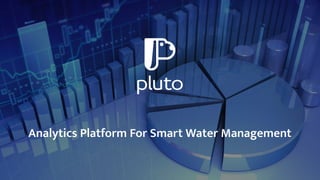 Analytics Platform For Smart Water Management
 