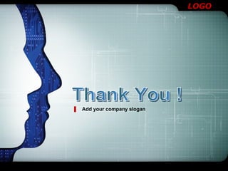Thank You ! Add your company slogan  