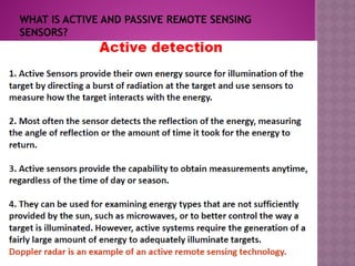 WHAT IS ACTIVE AND PASSIVE REMOTE SENSING
SENSORS?
 