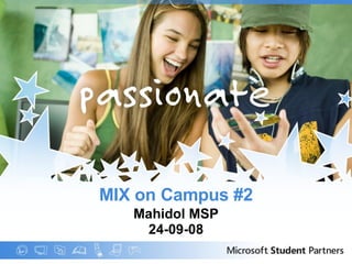 MIX on Campus #2 Mahidol MSP 24-09-08 