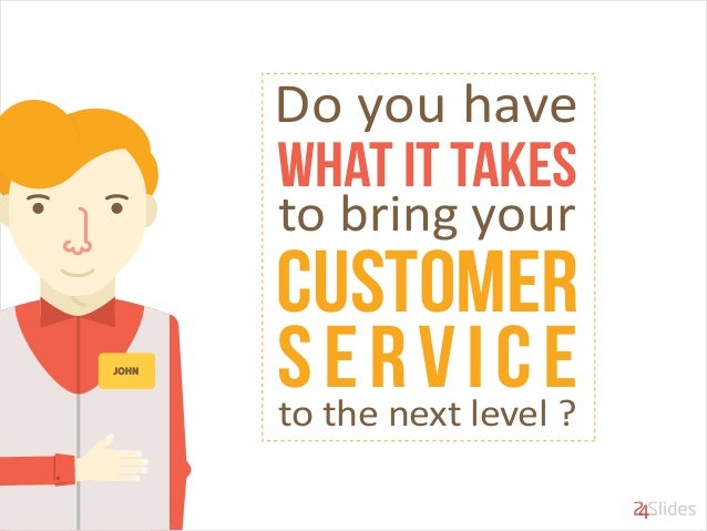 do you have what it takes to bring your customer service what do you do in a customer service job