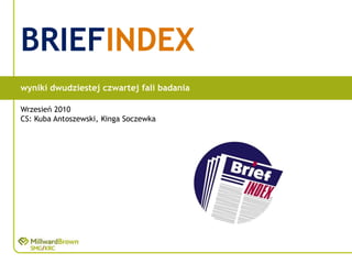 BRIEFINDEX wyniki dwudziestej czwartej fali badania Wrzesień 2010 CS: Kuba Antoszewski, Kinga Soczewka 
