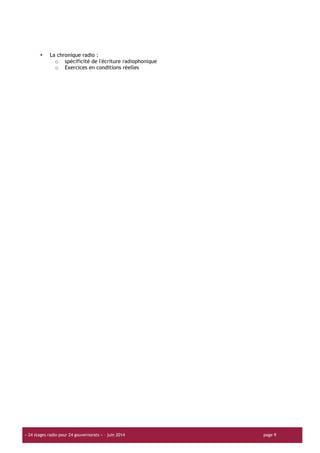 « 24 stages radio pour 24 gouvernorats » – juin 2014 page 9
La chronique radio :
o spécificité de l'écriture radiophonique
o Exercices en conditions réelles
 