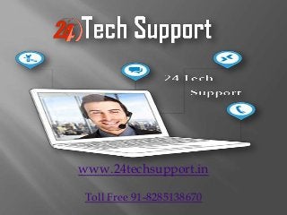 www.24techsupport.in
Toll Free 91-8285138670
 