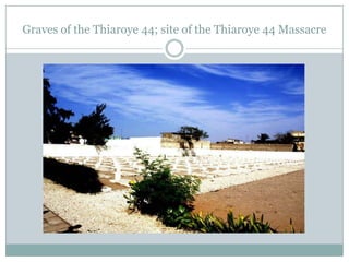 Graves of the Thiaroye 44; site of the Thiaroye 44 Massacre

 