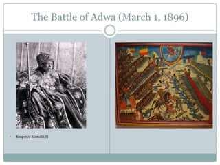 The Battle of Adwa (March 1, 1896)



Emperor Menelik II

 