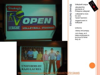Brand InitiativesVolleyball League -elevated the standards of Philippine volleyball-volleyball is more fun and “sexier”(women)-biggest event in VolleyballUniforms-classy and preppy-not cheap, so it helps employees to be proud of what they dohttp://www.blogger.com/profile/00276604870570134445