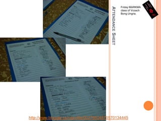Attendance SheetFriday MARKMA class of Vcoach Bong Ungria.http://www.blogger.com/profile/00276604870570134445