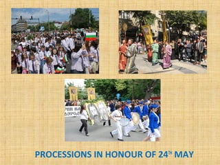 PROCESSIONS IN HONOUR OF 24TH
MAY
 