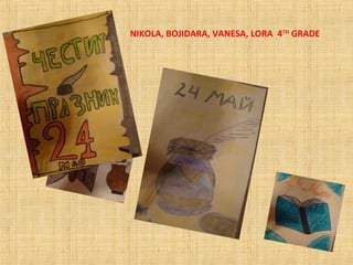 NIKOLA, BOJIDARA, VANESA, LORA 4TH
GRADE
 