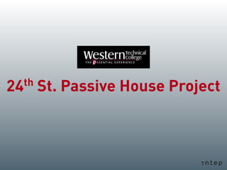 th
24 St. Passive House Project
 