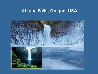 Abiqua Falls, Oregon, USA




                      15
 