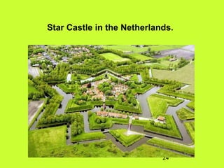 24
Star Castle in the Netherlands.
 
