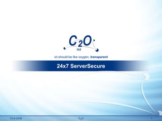 31-03-2009 C2O 1 24x7 ServerSecure 