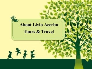 About Livio Acerbo
Tours & Travel
 