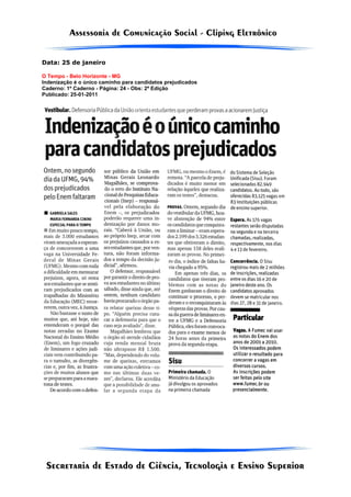 Data: 25 de janeiro

O Tempo - Belo Horizonte - MG
Indenização é o único caminho para candidatos prejudicados
Caderno: 1º Caderno - Página: 24 - Obs: 2ª Edição
Publicado: 25-01-2011
 