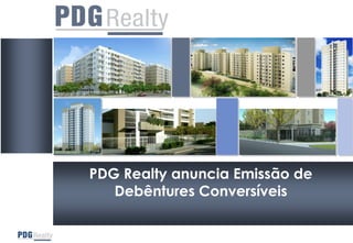 PDG Realty anuncia Emissão de
   Debêntures Conversíveis
 