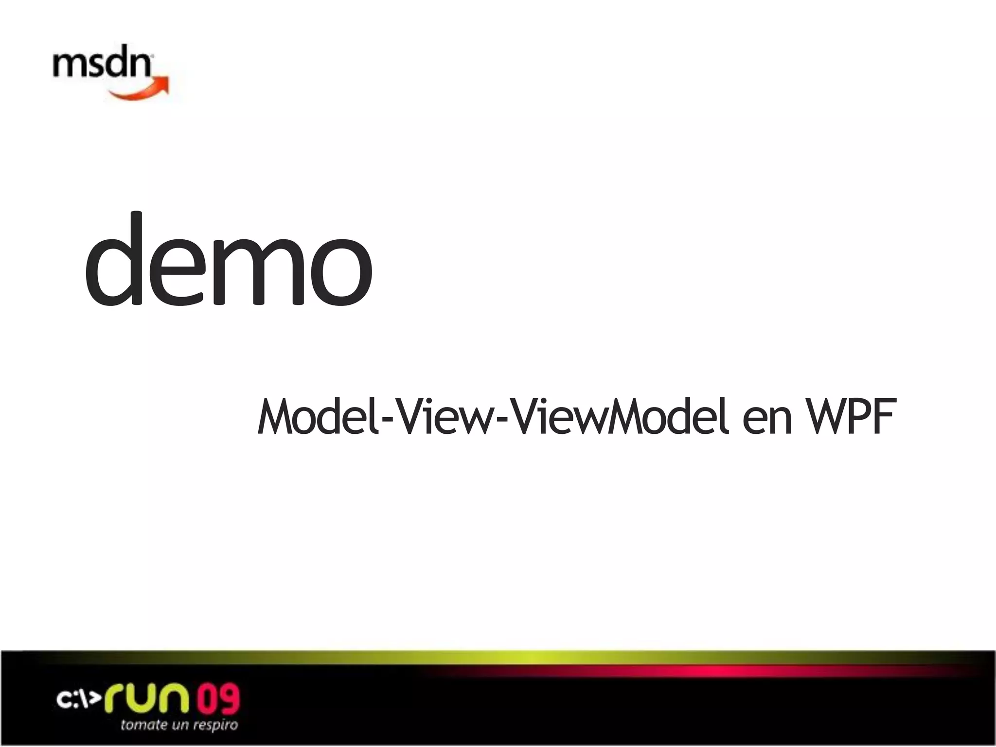 demo
Model-View-ViewModel en WPF