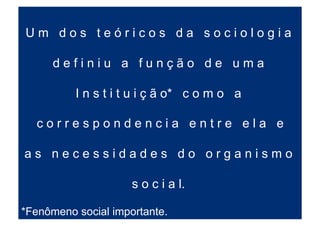 E n t ã o, q u a i s s ã o a s
n e c e s s i d a d e s d o n o s s o
o r g a n i s m o s o c i a l ?
o u
O q u e n ó s q u e r e m o s ?
 