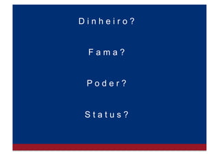 E s s e s v a l o r e s
s ã o u n i v e r s a i s ?
 