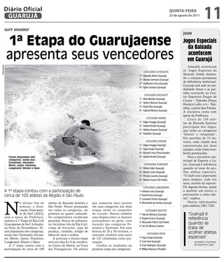 Diário Oficial
         GUARUJÁ
                                                                                                                                                       qUintA-feiRA
                                                                                                                                                       25 de agosto de 2011
                                                                                                                                                                                 11
             surf amador
                                                                                                                                                                joeb

              1ª Etapa do guarujaense                                                                                                                           Jogos especiais
                                                                                                                                                                  da baixada
              apresenta seus vencedores                                                                                                                           acontecem
                                                                                                                                                                  em Guarujá
Reprodução




                                                                                                                                                                   Amanhã acontecem
                                                                                                                          Categoria estreante                   os ‘Jogos Especiais da
                                                                                                                                                                Baixada’ (Joeb), destina-
                                                                                                                     1º - Eduardo Motta (Guarujá)
                                                                                                                                                                do a crianças portadoras
                                                                                                                     2º - Nicolas Germano (Guarujá)
                                                                                                                                                                de deficiência intelectual.
                                                                                                                     3º - Guilherme Lima (Guarujá)
                                                                                                                                                                Guarujá será sede na mo-
                                                                                                                     4º - Ighor Santana (Guarujá)
                                                                                                                                                                dalidade futsal e as par-
                                                                                                                                                                tidas ocorrerão no Cen-
                                                                                                                           Categoria iniCiante
                                                                                                                                                                tro Esportivo Duque de
                                                                                                                     1º - Vitor Mendes (Guarujá)
                                                                                                                                                                Caxias – Tejereba (Praça
                                                                                                                     2º - Hebert Moreno (Guarujá)               Horácio Lafer, s/n – Teje-
                                                                                                                     3º - Kauê Silva (Guarujá)                  reba), a partir das 9 horas.
                                                                                                                     4º - Gabriel Oliveira (Guarujá)            A iniciativa conta com
                                                                                                                                                                apoio da Prefeitura.
                                                                                                                            Categoria MiriM                        Cerca de 150 atle-
                                                                                                                     1º - Edgar Groggia (Guarujá)               tas da Baixada Santista
                                                                                                                     2º - Gabriel André (Guarujá)               participam dos Jogos,
                                                                                                                     3º - Nathan Kawani (Guarujá)               que terão as categorias
                                                                                                                     4º - Paulinho (Guarujá)                    ‘Aberto’ e ‘Adaptado’.
                                                                                                                                                                Em partidas de 15 mi-
                                                                                                                            Categoria Júnior                    nutos, cada cidade será
                                                                                                                     1º - Edgar Groggia (Guarujá)               representada por duas
                                                                                                                     2º - Yage Araújo (Guarujá)                 equipes, onde todas rece-
                                                                                                                     3º - Ricardo Lima (Praia Grande)           berão premiações.
                Foram disputadas oito                                                                                4º - Gabriel André (Guarujá)                  Para o secretário mu-
                categorias, sendo elas:                                                                                                                         nicipal de Esporte e La-
                Estreantes, Iniciantes,
                Mirim, Júnior, Feminino,                                                                                   Categoria FeMinino                   zer, Guarujá é referência
                Longboard, Máster e Open                                                                             1º - Vitória Tebet (Guarujá)               quando se trata de aco-
                                                                                                                     2º - Beatriz Costa (Guarujá)               lher atletas especiais.
                                                                                                                     3º - Priscila Sanches (Guarujá)            “O Joeb será importante
                                                                                                                     4º - Beatriz Souza (São Paulo)             para integrar, cada vez
                                                                                                                                                                mais, através do esporte.
                                                                                                                         Categoria Longboard                    De alguma forma, ajuda
             A 1ª etapa contou com a participação de                                                                 1º Adriano Lima (Guarujá)                  a quebrar um pouco o
             cerca de 100 atletas da Região e São Paulo                                                              2º Daniel Faria (Guarujá)                  preconceito a esses atle-
                                                                                                                     3º Leonardo Pereira (Guarujá)              tas”, explica.



             N
                         o último fim de        atletas da Baixada Santista e       que somarem mais pontos          4º Marcelinho do Tombo (Guarujá)              Outras informações
                         semana, a Asso-        São Paulo. Houve premiação          em suas categorias nas duas                                                 pelo telefone 3387-7182.
                         ciação Guarujaen-      em todas as categorias, do          etapas serão os campeões                Categoria Máster
                         se de Surf (ASG),      primeiro ao quarto colocado.        do circuito. Haverá também       1º Jojó de Olivença (Guarujá)                  "Guarujá é
             com o apoio da Prefeitura,         Os competidores receberam           uma disputa entre os maiores
             realizou a 1ª Etapa do Rip Curl    pranchas, blocos de poliureta-      pontuadores no geral, com
                                                                                                                     2º Rogério Guirra (Guarujá)                    referência
                                                                                                                     3º Alexandre Felício (São Paulo)               quando se
             Guarujaense de Surf Armador,       no, bicicletas, kits da Rip Curl,   exceção das categorias Fe-
                                                                                                                     4º Jair de Oliveira (Santos)
             na Praia do Pernambuco. Fo-        roupa de borracha, capa de          minino e Estreante. Em uma                                                      trata de
             ram disputadas oito categorias,    pranhca, cordinha, relógio de       bateria de 20 a 30 minutos, o                                                   acolher atletas
             sendo elas: Estreantes, Inician-   tábua de maré e troféus.            vencedor receberá uma moto                Categoria open
             tes, Mirim, Júnior, Feminino,          A próxima e última etapa        de 125 cilindradas como pre-     1º Yage Araújo (Guarujá)                       especiais"
             Longboard, Máster e Open.          será nos dias 8 e 9 de outubro,     miação.                          2º Caio Faria (Guarujá)                             secretário municipal
                 A 1ª etapa contou com a        no Canto do Maluf, na Praia            Confira os resultados da      3º Ícaro Rodrigues (Guarujá)                        de Esporte e Lazer
             participação de cerca de 100       das Pitangueiras. Os atletas        primeira etapa por categorias:   4º Willian Marroco (Peruíbe)
 